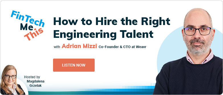 FinTech Me This Episode 1: How To Hire the Right Engineering Talent